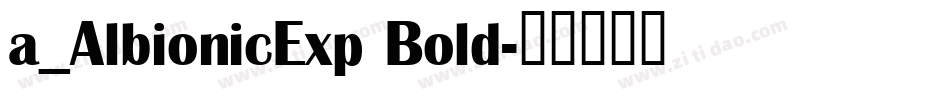 a_AlbionicExp Bold字体转换